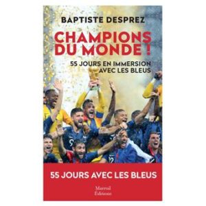 Livre Champions du monde! 55 jours en immersion avec les bleus