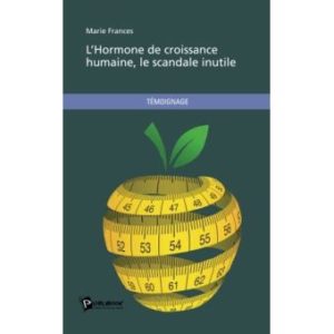Livre L'hormone de croissance humaine, le scandale inutile