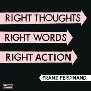 CD musical - Franz Ferdinand: Right Thoughts, Right Words, Right Action